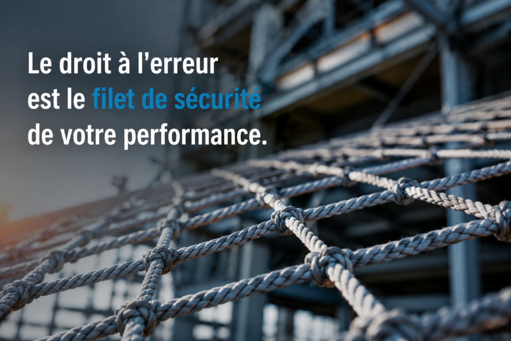 Le droit à l'erreur est le filet de sécurité de votre performance